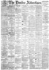 Dundee Advertiser Friday 09 July 1886 Page 1