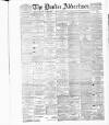 Dundee Advertiser Friday 24 June 1887 Page 1
