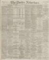 Dundee Advertiser Friday 15 November 1889 Page 1