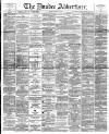 Dundee Advertiser Tuesday 15 April 1890 Page 1