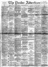 Dundee Advertiser Monday 21 April 1890 Page 1
