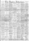 Dundee Advertiser Wednesday 16 July 1890 Page 1