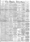 Dundee Advertiser Saturday 02 August 1890 Page 1
