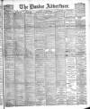 Dundee Advertiser Saturday 15 April 1893 Page 1