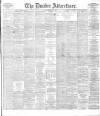 Dundee Advertiser Friday 28 February 1896 Page 1