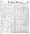 Dundee Advertiser Friday 22 May 1896 Page 1