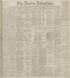 Dundee Advertiser Wednesday 31 March 1897 Page 1