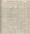Dundee Advertiser Monday 01 November 1897 Page 1