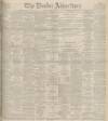 Dundee Advertiser Friday 05 November 1897 Page 1