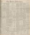 Dundee Advertiser Monday 15 November 1897 Page 1