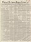 Dundee, Perth, and Cupar Advertiser Friday 26 November 1847 Page 1