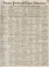 Dundee, Perth, and Cupar Advertiser Friday 01 August 1851 Page 1
