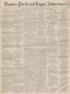 Dundee, Perth, and Cupar Advertiser Friday 26 August 1853 Page 1