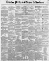 Dundee, Perth, and Cupar Advertiser Tuesday 28 February 1854 Page 1
