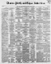 Dundee, Perth, and Cupar Advertiser Friday 26 May 1854 Page 1