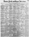 Dundee, Perth, and Cupar Advertiser Tuesday 18 July 1854 Page 1