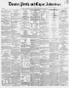 Dundee, Perth, and Cupar Advertiser Friday 06 October 1854 Page 1