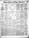 Dundee, Perth, and Cupar Advertiser Friday 30 November 1855 Page 1
