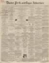 Dundee, Perth, and Cupar Advertiser Friday 18 April 1856 Page 1