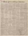 Dundee, Perth, and Cupar Advertiser Tuesday 24 June 1856 Page 1