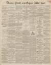 Dundee, Perth, and Cupar Advertiser Tuesday 28 October 1856 Page 1