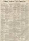 Dundee, Perth, and Cupar Advertiser Tuesday 29 June 1858 Page 1