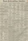 Dundee, Perth, and Cupar Advertiser Friday 15 October 1858 Page 1