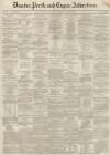 Dundee, Perth, and Cupar Advertiser Friday 22 October 1858 Page 1