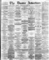 Dundee, Perth, and Cupar Advertiser Friday 25 September 1863 Page 1
