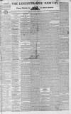 Leicestershire Mercury Saturday 01 April 1837 Page 1