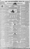 Leicestershire Mercury Saturday 20 May 1837 Page 1