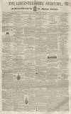 Leicestershire Mercury Saturday 21 February 1857 Page 1