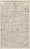 Leicestershire Mercury Saturday 12 December 1857 Page 1