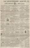 Leicestershire Mercury Saturday 06 February 1858 Page 1