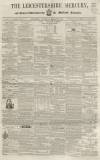 Leicestershire Mercury Saturday 27 March 1858 Page 1
