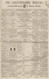 Leicestershire Mercury Saturday 21 May 1859 Page 1
