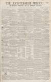 Leicestershire Mercury Saturday 25 January 1862 Page 1