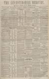 Leicestershire Mercury Saturday 22 November 1862 Page 1