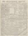 Leicestershire Mercury Saturday 10 January 1863 Page 1