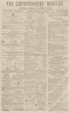 Leicestershire Mercury Saturday 12 December 1863 Page 1
