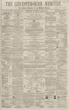 Leicestershire Mercury Saturday 09 April 1864 Page 1