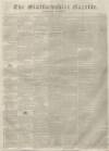 Staffordshire Gazette and County Standard Saturday 29 February 1840 Page 1