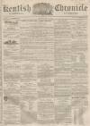 Kentish Chronicle Saturday 19 July 1862 Page 1