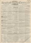 Kentish Chronicle Saturday 27 June 1863 Page 1