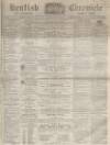 Kentish Chronicle Saturday 02 April 1864 Page 1