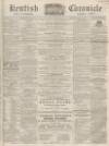 Kentish Chronicle Saturday 21 May 1864 Page 1