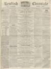 Kentish Chronicle Saturday 01 October 1864 Page 1