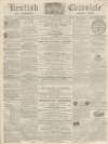Kentish Chronicle Saturday 15 July 1865 Page 1