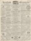Kentish Chronicle Saturday 23 September 1865 Page 1