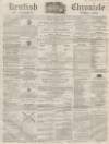 Kentish Chronicle Saturday 23 February 1867 Page 1